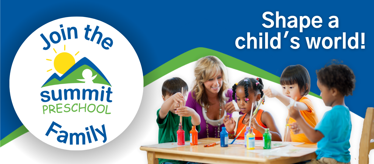 Shape a child&#39;s world! Join the Summit Preschool family